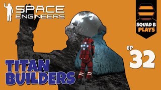 Space Engineers  Ep32  SquadB are Titan Builders Kinda  APOC Part 3 [upl. by Covell829]