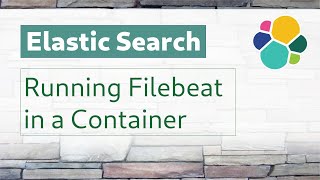 ElasticSearch 15  Elastic Stack  Running Filebeat in a container [upl. by Okram]