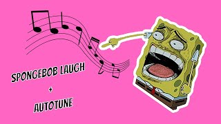 Spongebob Laughing with Autotune [upl. by Wayolle]