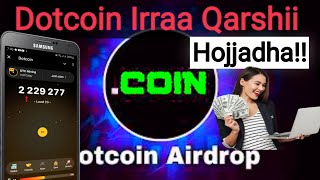 Akkata Dotcoin Airdrop Irraa Qarshii Hojjatan  Dotcoin New Airdrop  Notcoin [upl. by Delwyn]