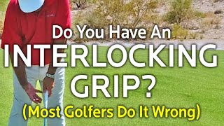 Do You Have An Interlocking Grip Most Golfers Do It Wrong [upl. by Lopes]