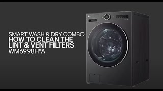 LG WasherDryer Combo How to Clean the Lint amp Vent Filters  WM6998 [upl. by Matthaeus300]