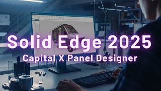 Solid Edge 2025 新增功能Capital X Panel Designer [upl. by Eem]