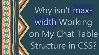 Why isnt maxwidth Working on My Chat Table Structure in CSS [upl. by Sivrep]