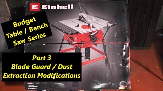 Einhell Table Saw Modification Part 3 Guard  Dust Extractor quotmr factotumquot [upl. by Lav167]