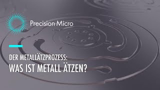 Metall Ätzen  Precision Micro [upl. by Ativahs168]