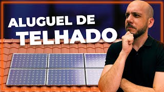 ALUGUEL DE TELHADO O que é Posso alugar Como funciona  Como alugar o telhado para energia solar [upl. by Griff]