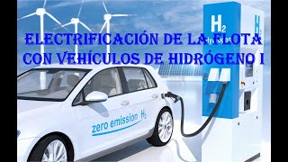 Electrificación de la flota con vehículos de hidrógeno 1 [upl. by Pease522]