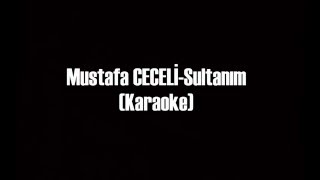 Mustafa CeceliSultanım Karaoke [upl. by Lemmie]