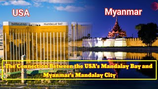 quotThe Connection Between the USAs Mandalay Bay and Myanmars Mandalay Cityquot [upl. by Gabriela]