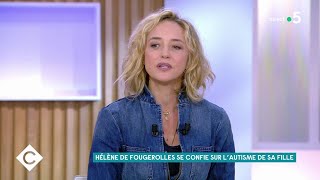 Hélène de Fougerolles se confie sur l’autisme de sa fille  C à Vous  23022021 [upl. by Evaleen659]