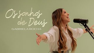 GABRIELA ROCHA  OS SONHOS DE DEUS [upl. by Ahsemac276]