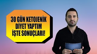 30 Gün Ketojenik Diyet Yaptım İşte Sonuçlar [upl. by Adohr]