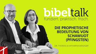 «Die prophetische Bedeutung von Schawuot»  BibelTalk Nr 30 mit Thomas amp Katharina Bänziger [upl. by Weingarten801]