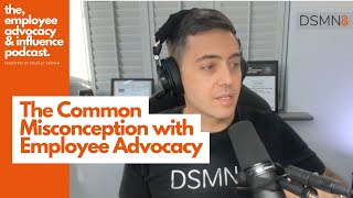 The Common Misconception with Employee Advocacy  DSMN8 [upl. by Adriel]