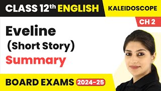 Eveline Summary  Class 12 English Kaleidoscope Chapter 2  Short Story 202425 [upl. by Hedwiga]