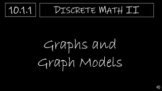 Discrete Math II  1011 Graphs and Graph Models [upl. by Airet423]