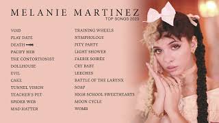 Melanie Martinez  Top Songs 2023 Playlist  VOID Play Date DEATH [upl. by Aizahs]