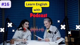 Learn English Fast With Podcast  Easy Pronunciation  Advanced Vocabulary Episode 16 [upl. by Nosnevets]