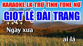 Liên Khúc Karaoke Tone Nữ Giọt Lệ Đài Trang Nhạc Sống Bolero Trữ Tình  Karaoke Lan Nguyễn [upl. by Deys]