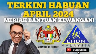 TAHNIAH BANTUAN KEWANGAN BULAN APRIL DAN RAYA TORA DATANG LAGI [upl. by Enialed]