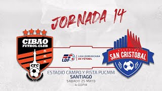 J14⚽️ CIBAO FC FC VS ATLÉTICO SAN CRISTÓBAL  JORNADA 14 LIGA DOMINICANA DE FUTBOL LDF [upl. by Ahsocin]