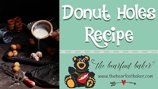 Donut Holes Recipe  The Bearfoot Baker [upl. by Sophey931]