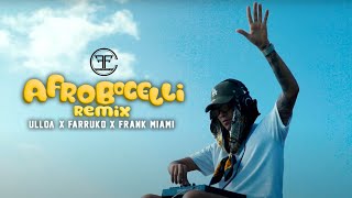 AFROBOCELLI ULLOA REMIX  ULLOA FARRUKO FRANK MIAMI VIDEO OFICIAL [upl. by Moulden470]