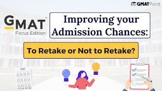 GMAT Focus Edition Is Retaking the GMAT Worth It Decision criteria  GMAT Prep Insights [upl. by Mcmillan]