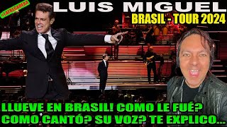 LUIS MIGUEL BRASIL TOUR 2024  HACE HISTORIA CON TODO Y LLUVIA SU VOZ COMO CANTÓ TE EXPLICO [upl. by Ahsienor]