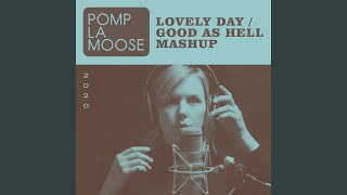 Lovely Day  Good as Hell Mashup [upl. by Rhodes]