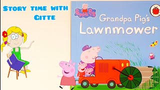 Grandpa Pigs Lawnmower  Peppa Pigs Read Aloud Book storytimewithgitte [upl. by Sylvester]