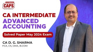 CA Inter  Advanced Accounting May 2024 Solved Exam Paper  CA D G Sharma [upl. by Diskin]