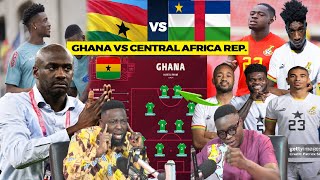 GHANA VS CENTRAL AFRICA REPUBLIC LIVELINE UP ODDS OTTO ADDO PLANblackstars fifa football [upl. by Xantha604]