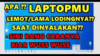 LAPTOP LAMA SAAT DIHIDUPKAN LAPTOP LOADING LAMA SAAT DINYALAKAN MEMPERCEPAT WINDOWS SAAT DINYALAKAN [upl. by Jew]