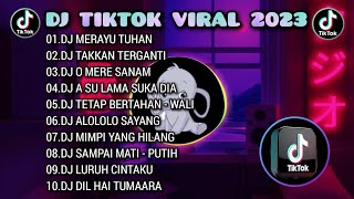 DJ TIKTOK VIRAL 2023  DJ MERAYU TUHAN  DJ TAKKAN TERGANTI  REMIX FULL ALBUM TERBARU 🎵 [upl. by Eimam]