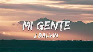 Mi Gente  J Balvin LetraLyrics 🎵 [upl. by Aileno]