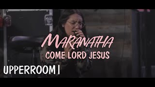 Maranatha Come Lord Jesus  UPPERROOM [upl. by Fancie]