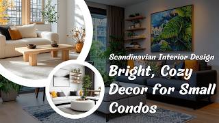 Scandinavian Interior Design Bright Cozy Decor for Small Condos [upl. by Wootten185]