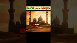 Don’t pray 🤲 in this Mosque 🕌  An Islamic story  shorts shortsfacts muslimummah [upl. by Atsirt769]