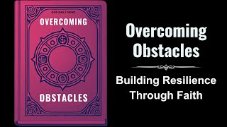 Overcoming Obstacles Building Resilience Through Faith Audiobook [upl. by Eirruc827]