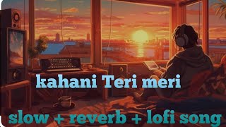 kahani teri meri songlofi song  new Hindi training song jubin notrial song sad song [upl. by Enhpad]