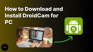 How to Download and Install DroidCam for PC  Turn your phone into a webcam [upl. by Leilamag]