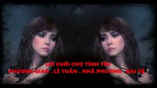 Lời cuối cho tình yêu  Phương giao  Lê Tuấn  Nhã Phương  Đại Vệ [upl. by Linnell]