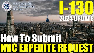 I130 NVC Expedite Request 2024 Update  How to Expedite Immigrant Visa Interview [upl. by Casabonne]