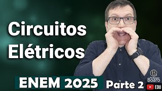 CIRCUITOS ELÉTRICOS  Parte 2  ENEM 2025  Professor Boaro [upl. by Ducan]