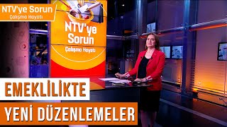 Emeklilikte Yeni Düzenlemeler mi Geliyor  NTVye Sorun Çalışma Hayatı [upl. by Deehahs]