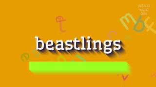 HOW TO PRONOUNCE BEASTLINGS beastlings [upl. by Anirak358]