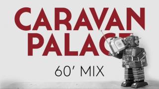 Caravan Palace  60 minute mix of Caravan Palace [upl. by Rubel]