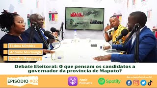 Gerais à Lupa  EP02 O que pensam os candidatos a governador da província de Maputo [upl. by Marje]